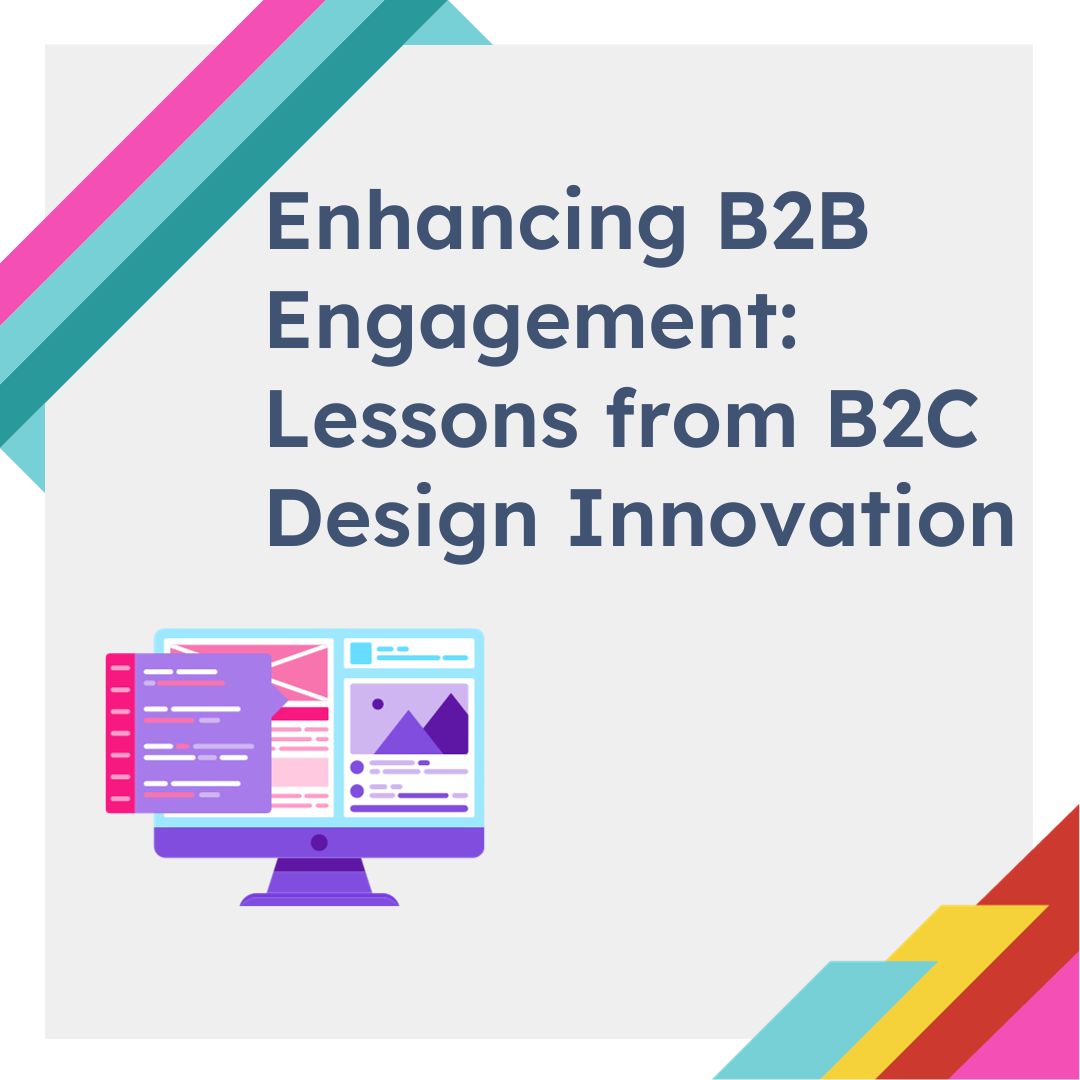 Enhancing B2B Engagement: Lessons from B2C Design Innovation