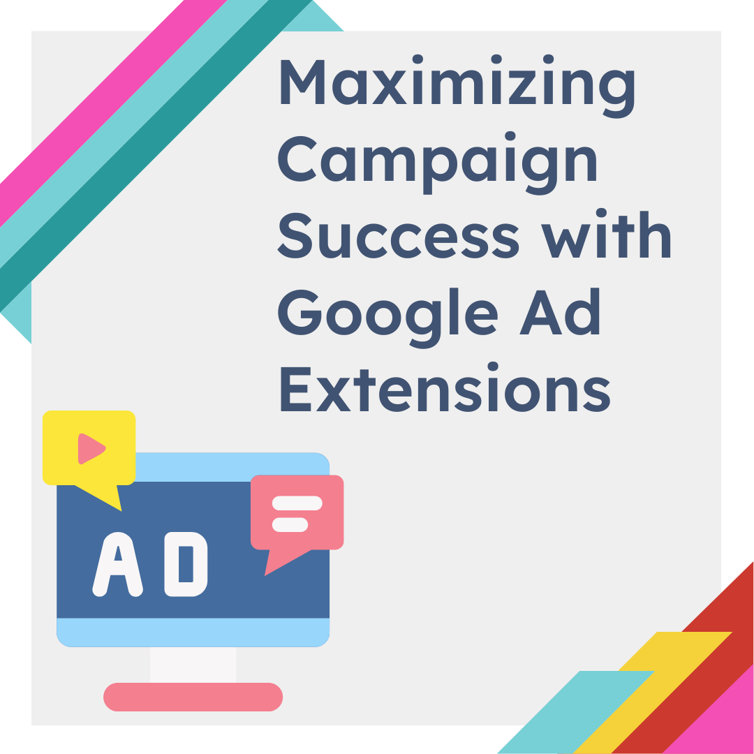 Maximizing Campaign Success with Google Ad Extensions