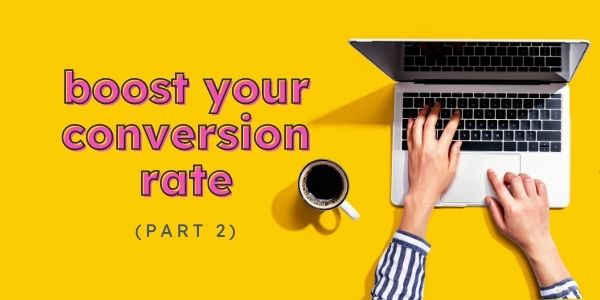 How to Improve the Conversion Rate of Your Web Store: Part 2